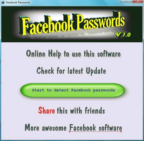 Download http://www.findsoft.net/Screenshots/Facebook-Passwords-73457.gif