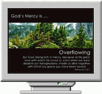 Download http://www.findsoft.net/Screenshots/God-s-Mercy-Christian-Screen-Saver-22862.gif
