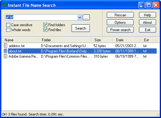 Download http://www.findsoft.net/Screenshots/Instant-File-Name-Search-60481.gif