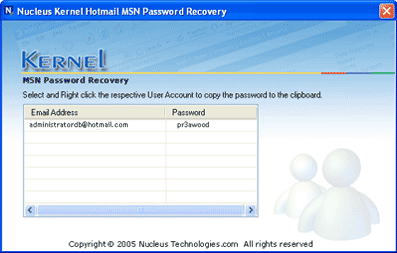 Download http://www.findsoft.net/Screenshots/Kernel-Hotmail-MSN-Password-Recovery-6362.gif
