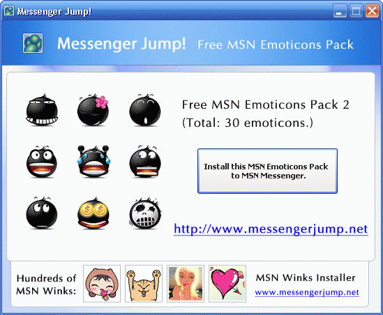 Download http://www.findsoft.net/Screenshots/MsgJump-Free-MSN-Emoticons-Pack-2-7245.gif