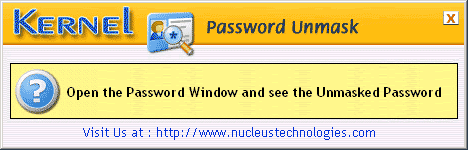 Download http://www.findsoft.net/Screenshots/Nucleus-Kernel-Password-Unmask-52483.gif