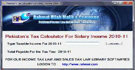 Download http://www.findsoft.net/Screenshots/Pakistan-s-Tax-Calculator-2010-11-73564.gif