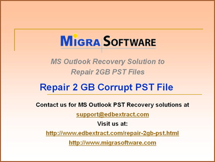 Download http://www.findsoft.net/Screenshots/Repair-2-GB-Corrupt-PST-File-30438.gif