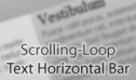 Download http://www.findsoft.net/Screenshots/Scrolling-Loop-Text-Horizontal-Bar-34506.gif