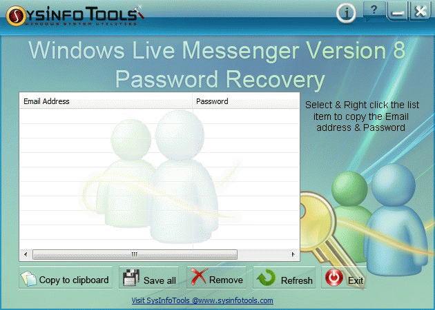 Download http://www.findsoft.net/Screenshots/SysInfoTools-Windows-Live-Messenger-Password-Recovery-69671.gif
